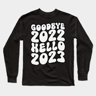 Goodbye 2022 Hello 2023 Long Sleeve T-Shirt